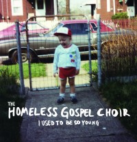 The Homeless Gospel Choir - I Used to Be So Young