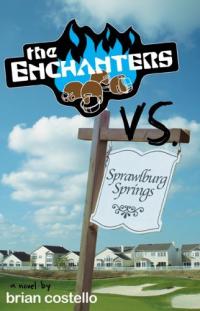 The Enchanters vs. Sprawlburg Springs Brian Costello