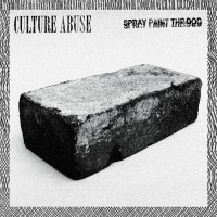 Culture Abuse - Spray Paint The Dog [7-inch]