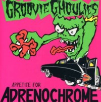 Groovie Ghoulies - Appetite For Adrenochrome [Reissue]
