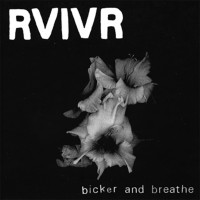 RVIVR - Bicker and Breathe [EP]
